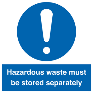 Hazardous Waste Must Be Stored Separately Sign